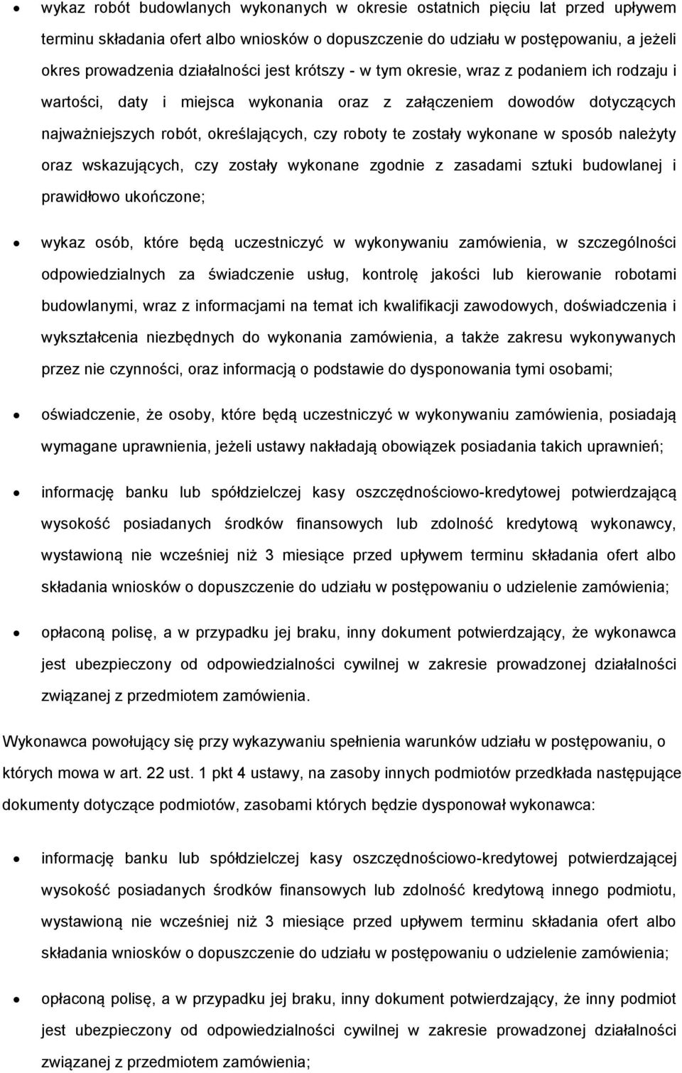 wskazujących, czy zstały wyknane zgdnie z zasadami sztuki budwlanej i prawidłw ukńczne; wykaz sób, które będą uczestniczyć w wyknywaniu zamówienia, w szczególnści dpwiedzialnych za świadczenie usług,