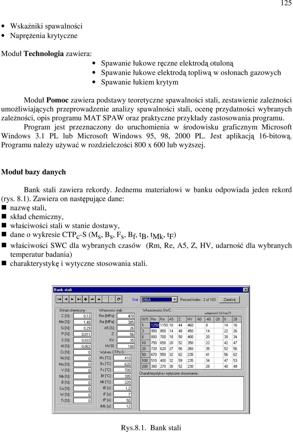 przykłady zastosowania programu. Program jest przeznaczony do uruchomienia w rodowisku graficznym Microsoft Windows 3.1 PL lub Microsoft Windows 95, 98, 2000 PL. Jest aplikacj 16-bitow.