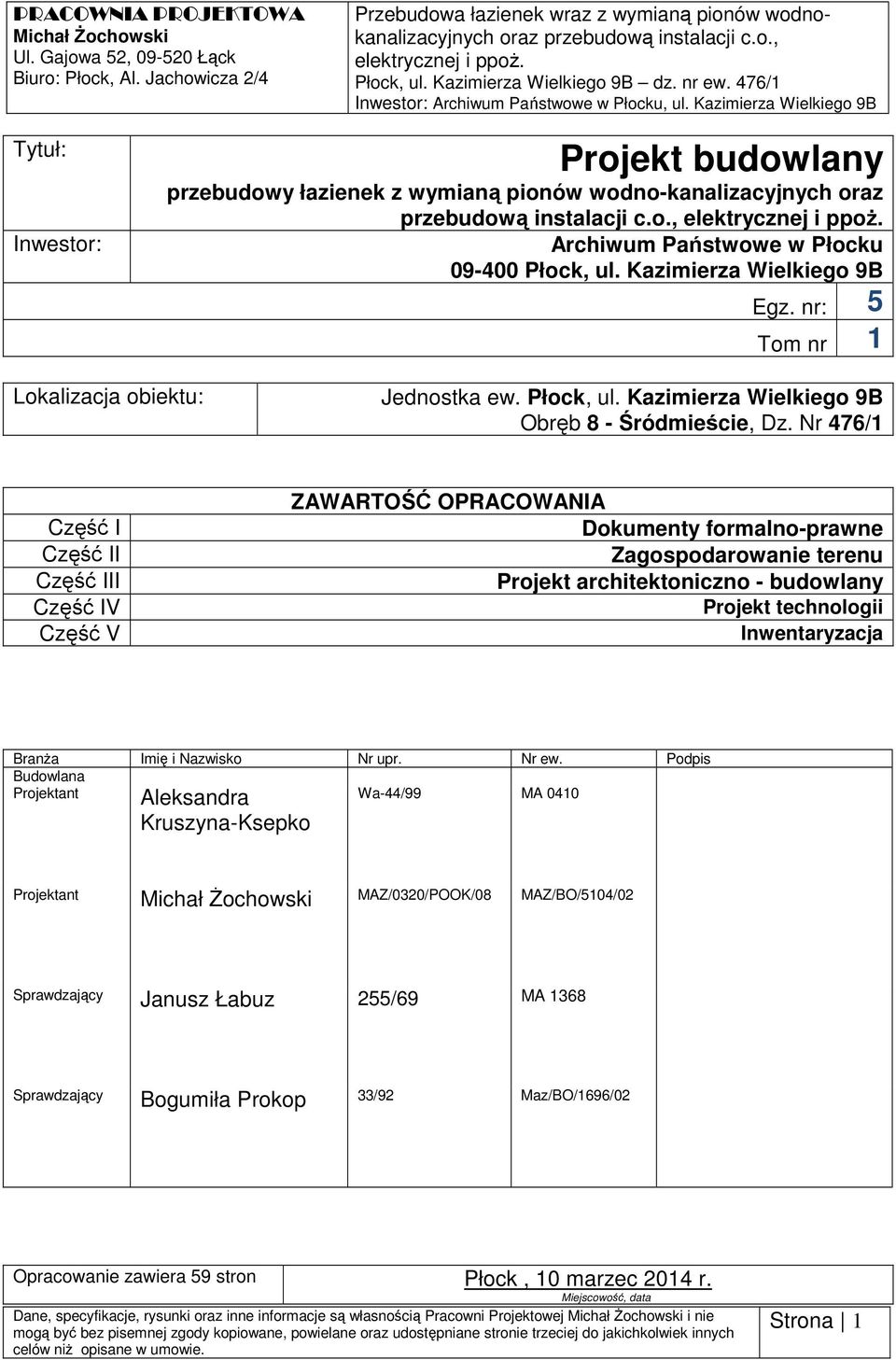 Kazimierza Wielkieg 9B Tytuł: Inwestr: Prjekt budwlany przebudwy łazienek z wymianą pinów wdn-kanalizacyjnych raz przebudwą instalacji c.., elektrycznej i ppż.