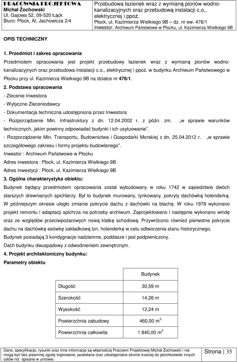 Przedmit i zakres pracwania Przedmitem pracwania jest prjekt przebudwy łazienek wraz z wymianą pinów wdnkanalizacyjnych raz przebudwa instalacji c.., elektrycznej i ppż.