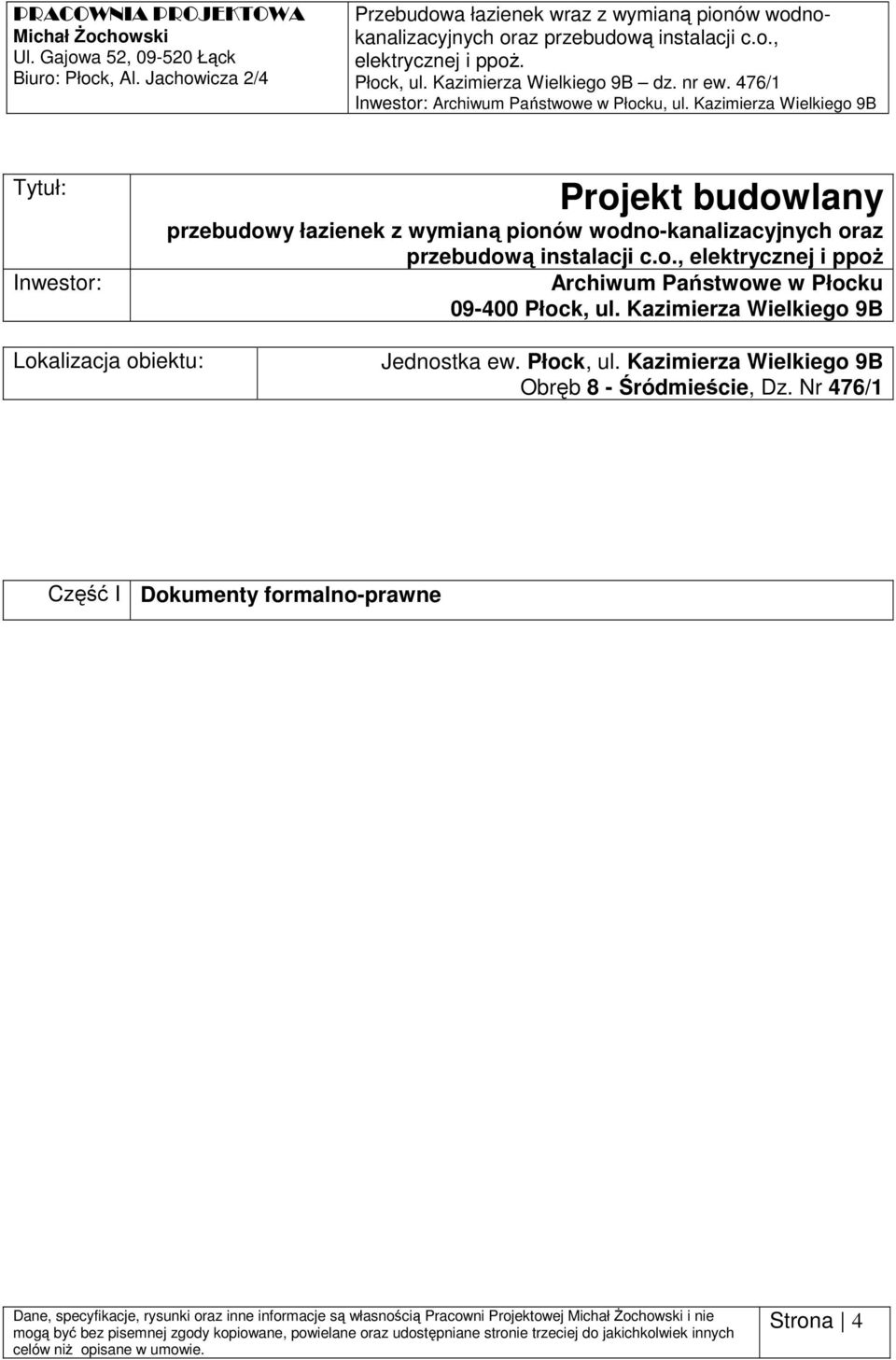 Kazimierza Wielkieg 9B Tytuł: Inwestr: Prjekt budwlany przebudwy łazienek z wymianą pinów wdn-kanalizacyjnych raz przebudwą instalacji c.., elektrycznej i ppż Archiwum Państwwe w Płcku 09-400 Płck, ul.