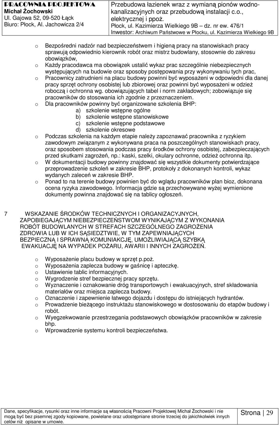 Kazimierza Wielkieg 9B Bezpśredni nadzór nad bezpieczeństwem i higieną pracy na stanwiskach pracy sprawują dpwiedni kierwnik rbót raz mistrz budwlany, stswnie d zakresu bwiązków, Każdy pracdawca ma