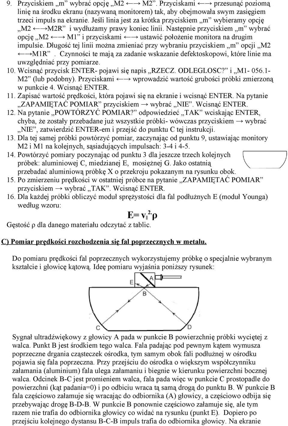 Długość tej linii można zmieniać przy wybraniu przyciskiem m opcji M2 M1R. Czynności te mają za zadanie wskazanie defektoskopowi, które linie ma uwzględniać przy pomiarze. 10.