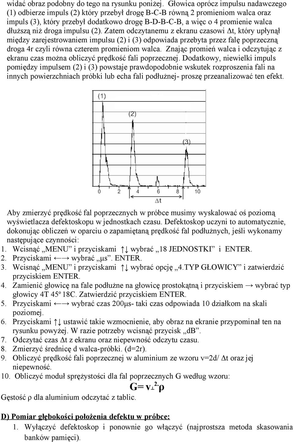 dłuższą niż droga impulsu (2).