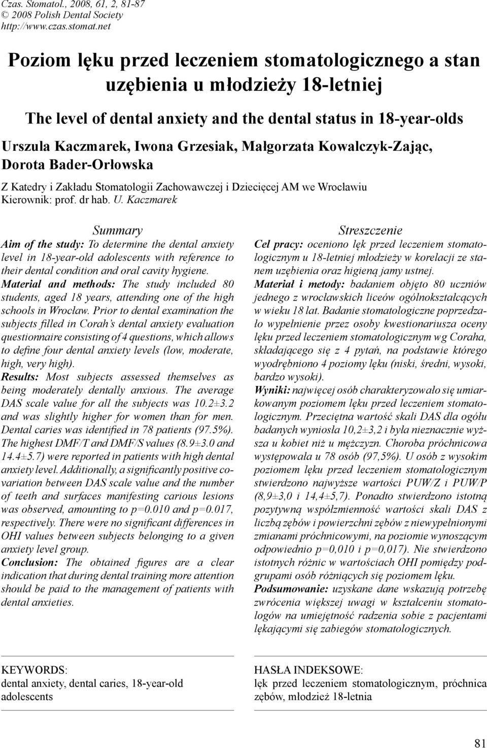 Małgorzata Kowalczyk-Zając, Dorota Bader-Orłowska Z Katedry i Zakładu Stomatologii Zachowawczej i Dziecięcej AM we Wrocławiu Kierownik: prof. dr hab. U.