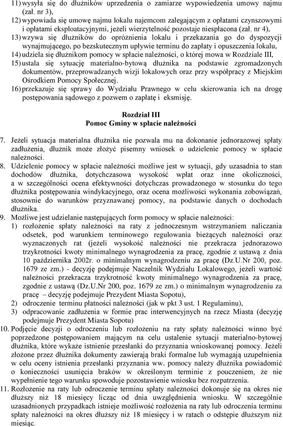 nr 4), 13) wzywa się dłużników do opróżnienia lokalu i przekazania go do dyspozycji wynajmującego, po bezskutecznym upływie terminu do zapłaty i opuszczenia lokalu, 14) udziela się dłużnikom pomocy w