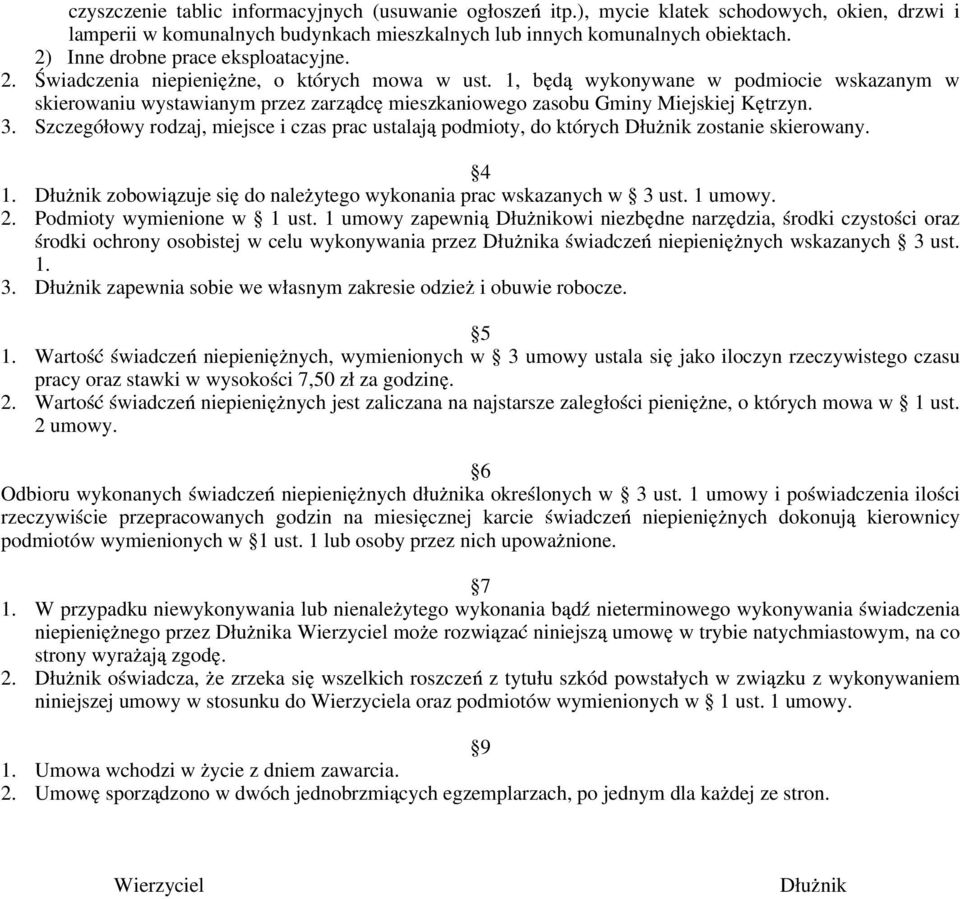 1, będą wykonywane w podmiocie wskazanym w skierowaniu wystawianym przez zarządcę mieszkaniowego zasobu Gminy Miejskiej Kętrzyn. 3.