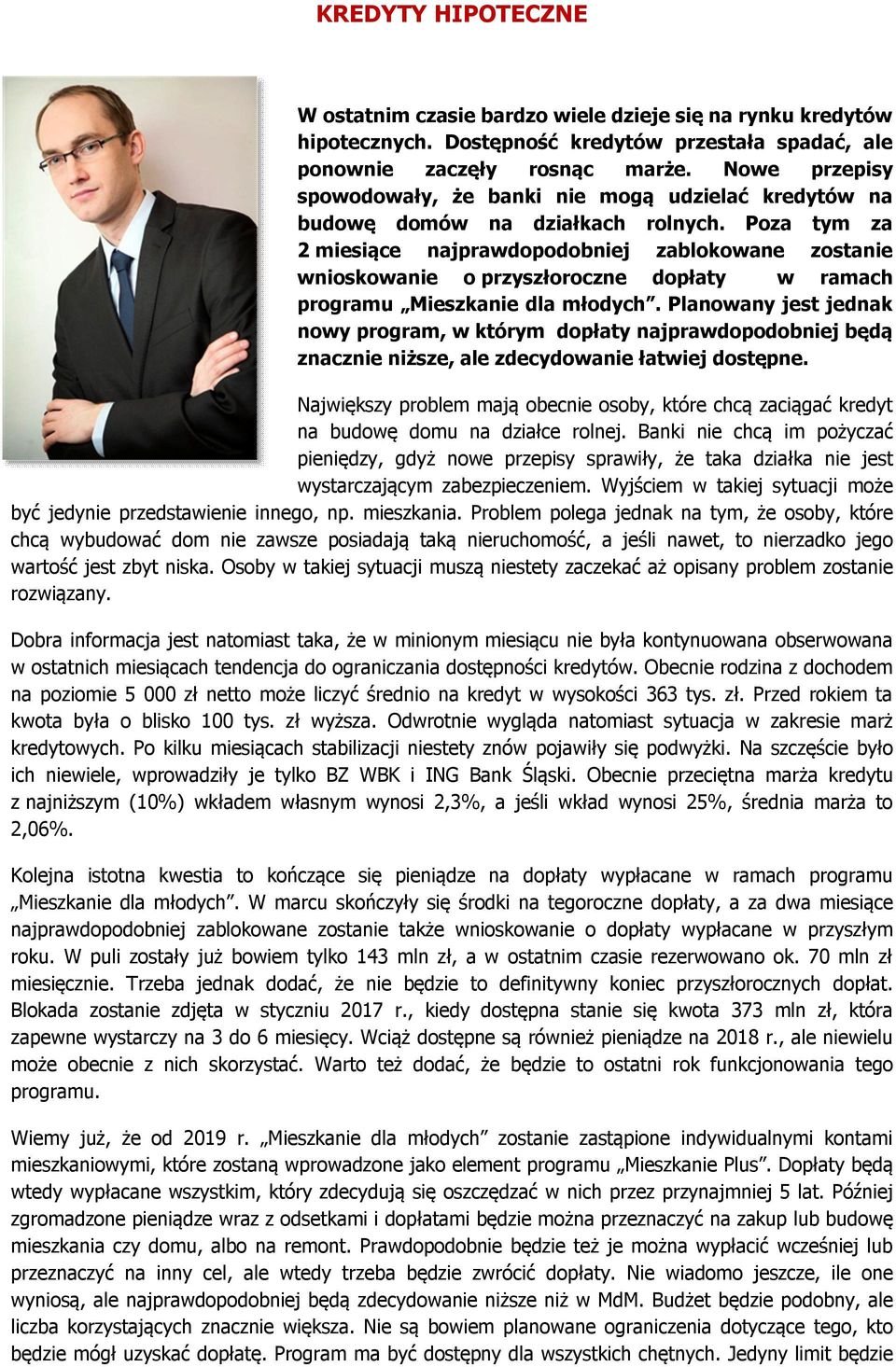 Poza tym za 2 miesiące najprawdopodobniej zablokowane zostanie wnioskowanie o przyszłoroczne dopłaty w ramach programu Mieszkanie dla młodych.