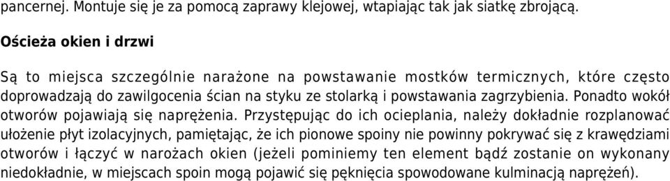powstawania zagrzybienia. Ponadto wokół otworów pojawiają się naprężenia.