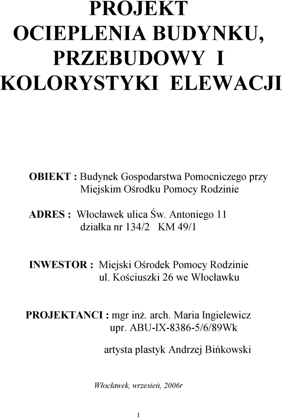 Antoniego 11 działka nr 134/2 KM 49/1 INWESTOR : Miejski Ośrodek Pomocy Rodzinie ul.