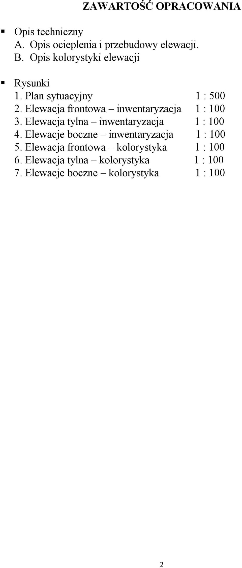 Elewacja frontowa inwentaryzacja 1 : 100 3. Elewacja tylna inwentaryzacja 1 : 100 4.