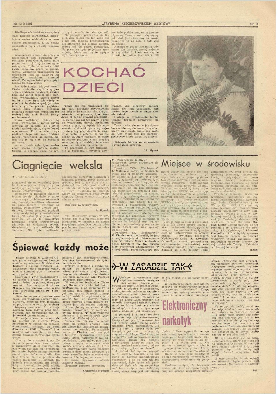 Było to roku 1968 kiedy acęłam pracę predskolu, ceśniej pracoałam» a saletraku lec e ględu droie musiałam stamtąd «odejść. Zacęłam tutaj pracę gdyż bardo kocham dieci. Jak było kiedyś, jak jest tera?