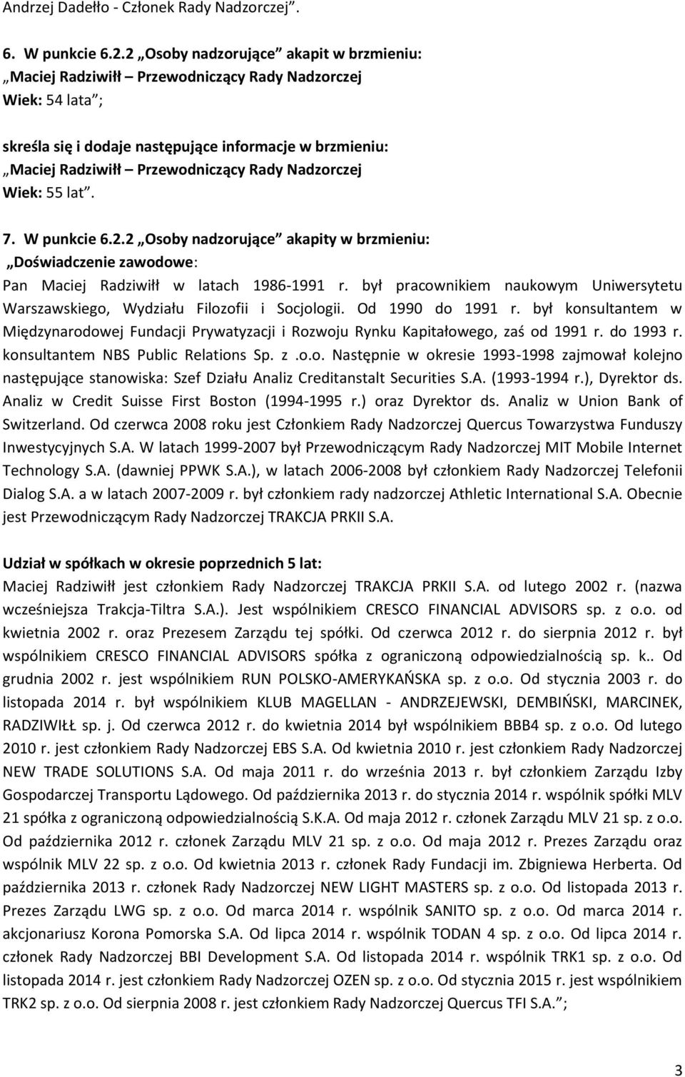 był pracownikiem naukowym Uniwersytetu Warszawskiego, Wydziału Filozofii i Socjologii. Od 1990 do 1991 r.