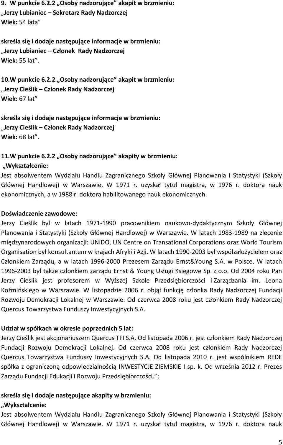 W 1971 r. uzyskał tytuł magistra, w 1976 r. doktora nauk ekonomicznych, a w 1988 r. doktora habilitowanego nauk ekonomicznych.