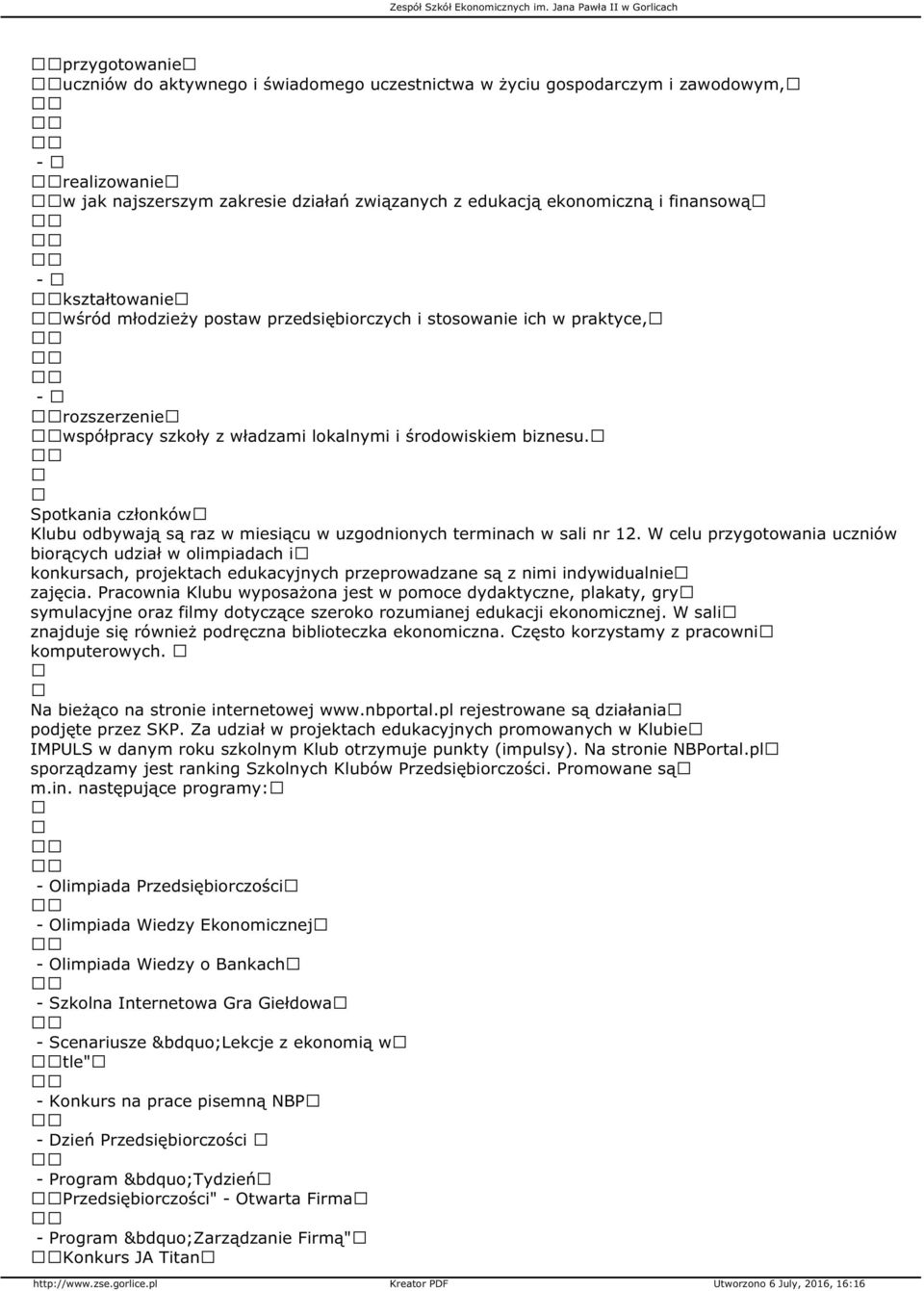 Spotkania członków Klubu odbywają są raz w miesiącu w uzgodnionych terminach w sali nr 12.