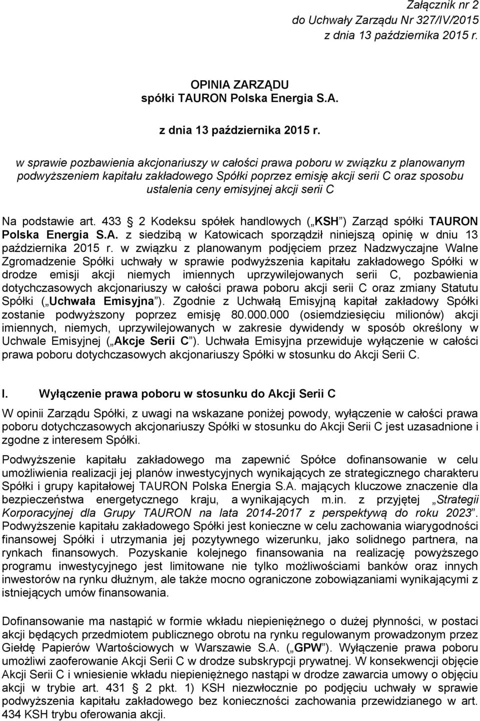 w sprawie pozbawienia akcjonariuszy w całości prawa poboru w związku z planowanym podwyższeniem kapitału zakładowego Spółki poprzez emisję akcji serii C oraz sposobu ustalenia ceny emisyjnej akcji