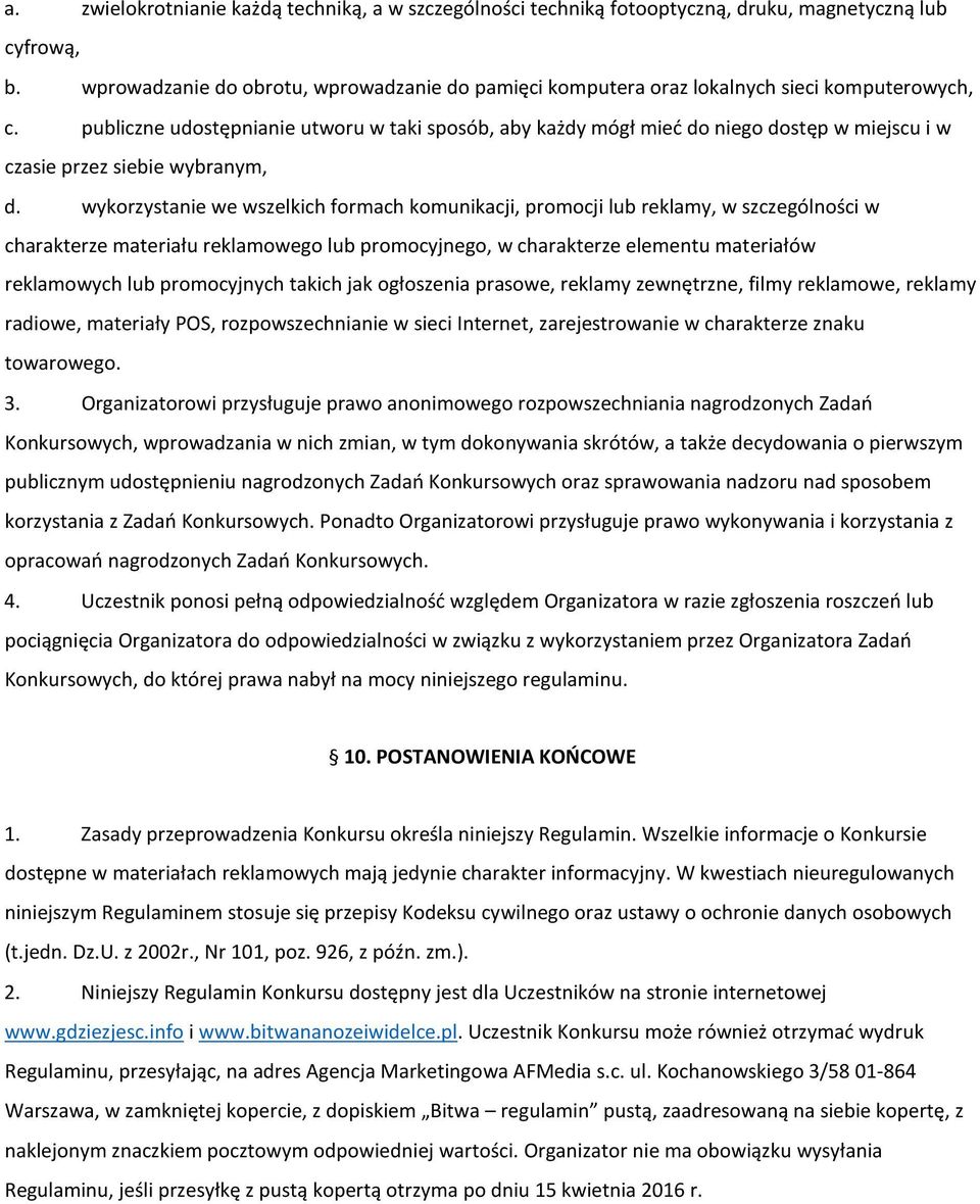 publiczne udostępnianie utworu w taki sposób, aby każdy mógł mieć do niego dostęp w miejscu i w czasie przez siebie wybranym, d.