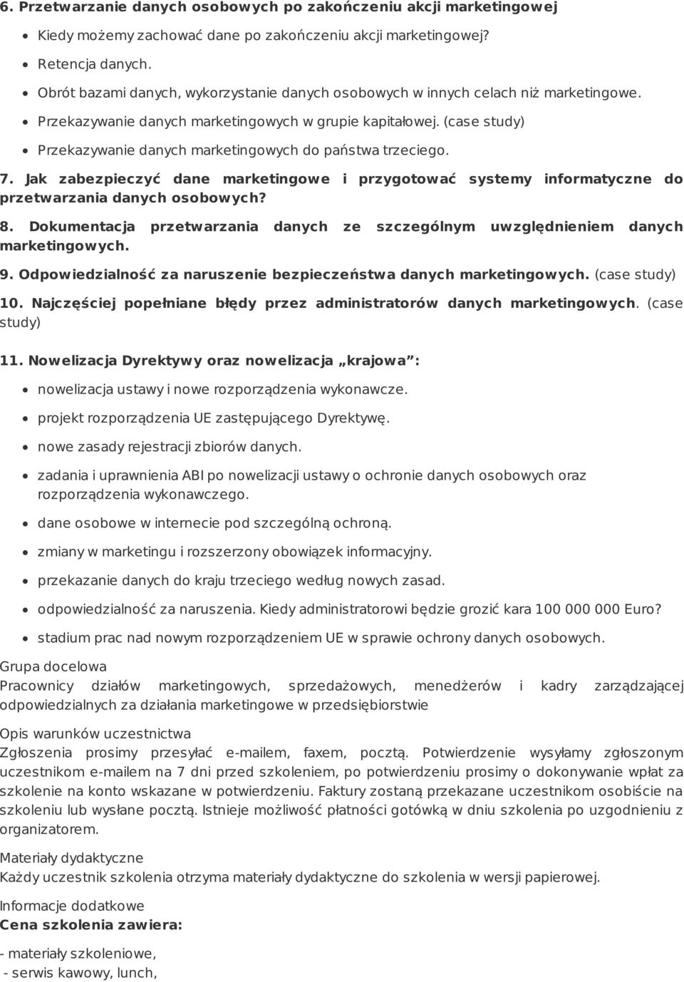 (case study) Przekazywanie danych marketingowych do państwa trzeciego. 7. Jak zabezpieczyć dane marketingowe i przygotować systemy informatyczne do przetwarzania danych osobowych? 8.