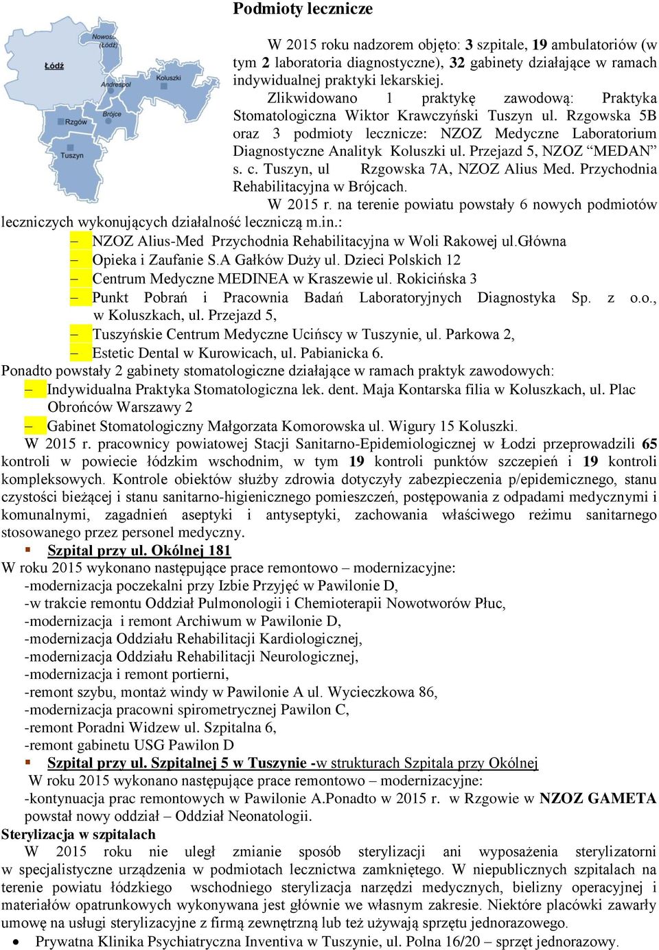 Przejazd 5, NZOZ MEDAN s. c. Tuszyn, ul Rzgowska 7A, NZOZ Alius Med. Przychodnia Rehabilitacyjna w Brójcach. W 2015 r.