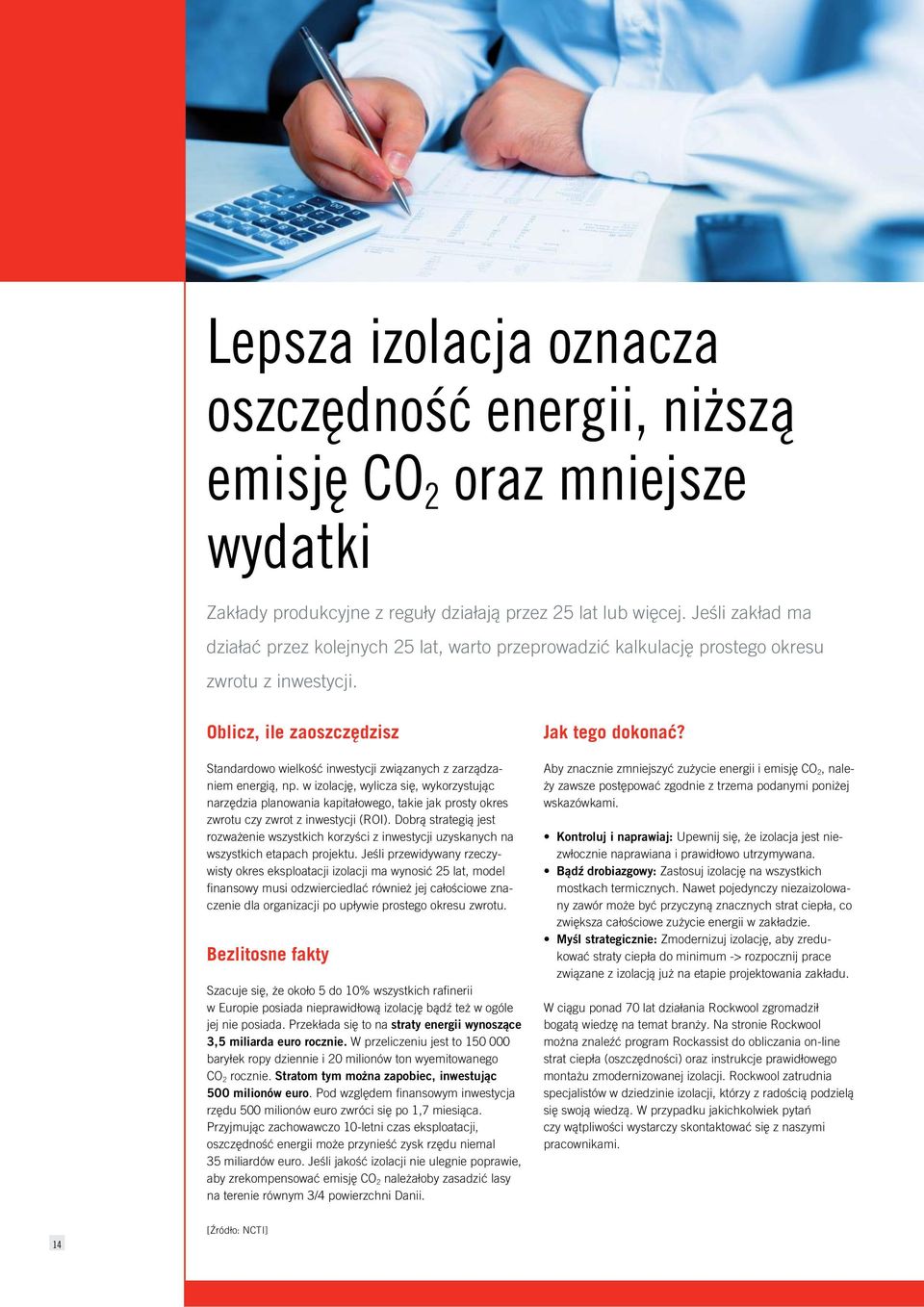 Oblicz, ile zaoszczędzisz Standardowo wielkość inwestycji związanych z zarządzaniem energią, np.