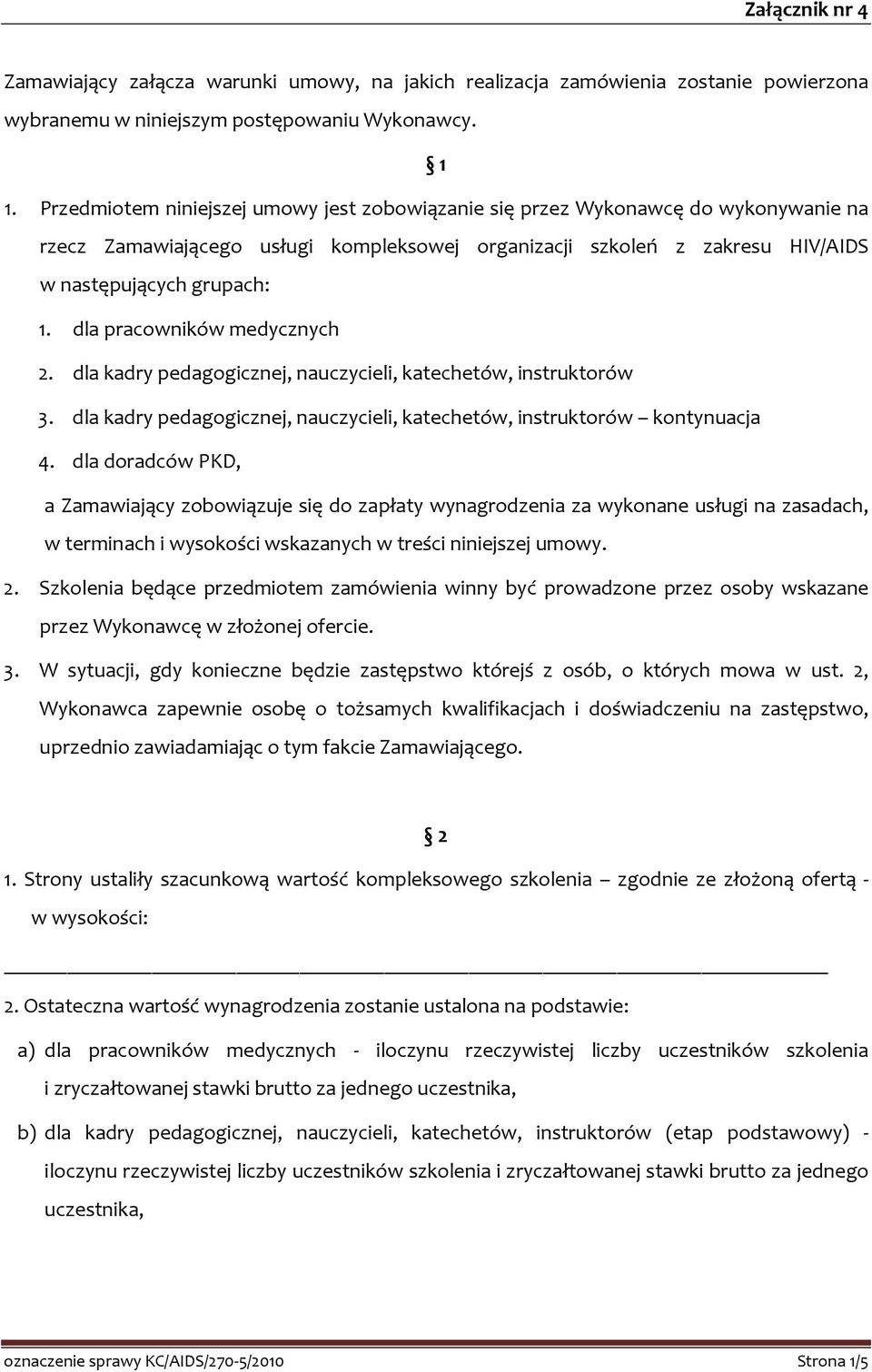 dla pracowników medycznych 2. dla kadry pedagogicznej, nauczycieli, katechetów, instruktorów 3. dla kadry pedagogicznej, nauczycieli, katechetów, instruktorów kontynuacja 4.