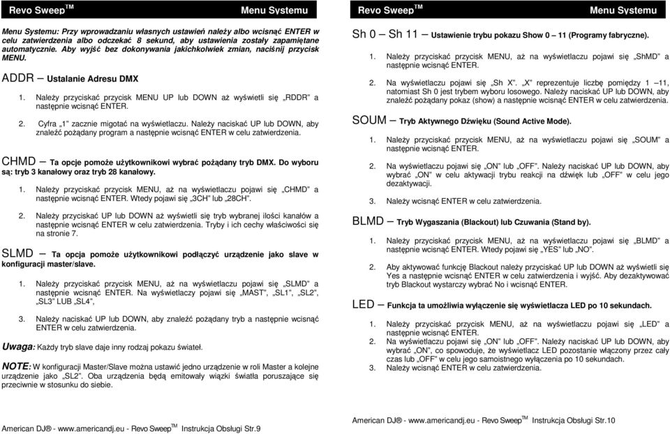 Cyfra 1 zacznie migotać na wyświetlaczu. NaleŜy naciskać UP lub DOWN, aby znaleźć poŝądany program a następnie wcisnąć ENTER w celu zatwierdzenia.