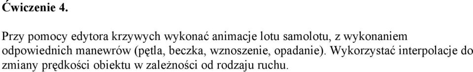 samolotu, z wykonaniem odpowiednich manewrów (pętla,