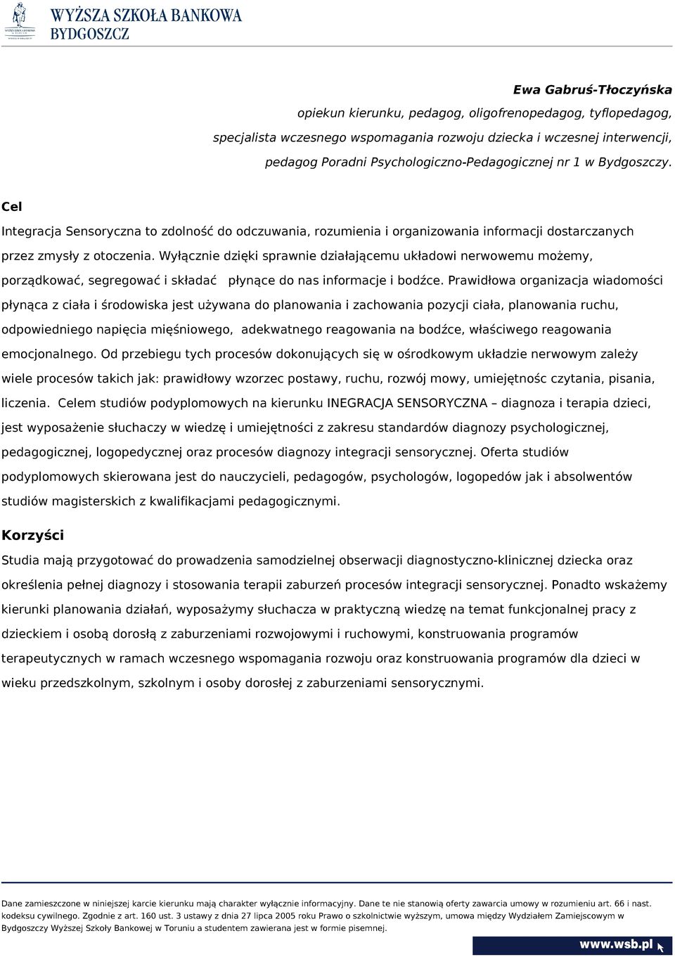 Wyłącznie dzięki sprawnie działającemu układowi nerwowemu możemy, porządkować, segregować i składać płynące do nas informacje i bodźce.