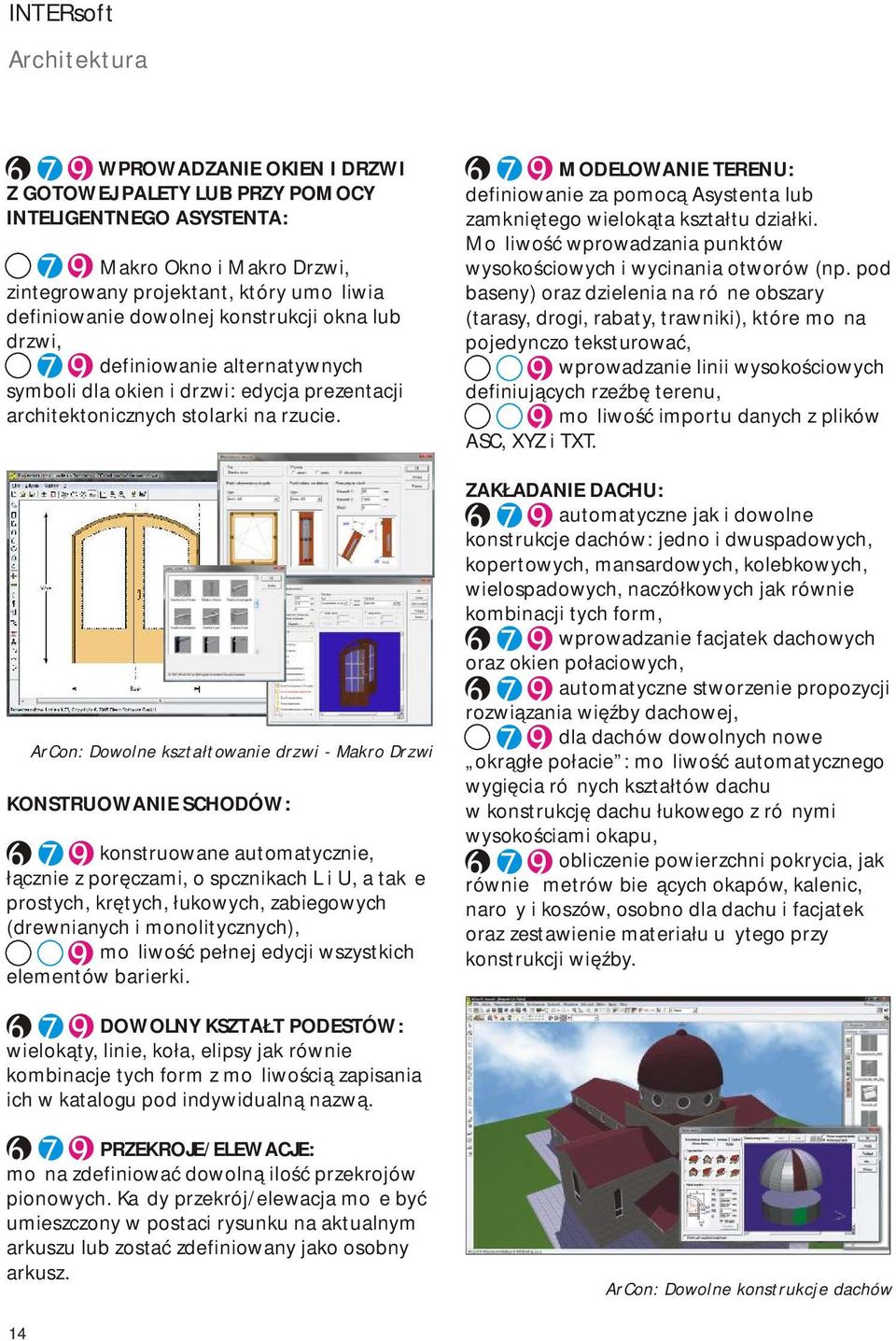 ArCon: Dowolne kształtowanie drzwi - Makro Drzwi KONSTRUOWANIE SCHODÓW: konstruowane automatycznie, łącznie z poręczami, o spcznikach L i U, a także prostych, krętych, łukowych, zabiegowych