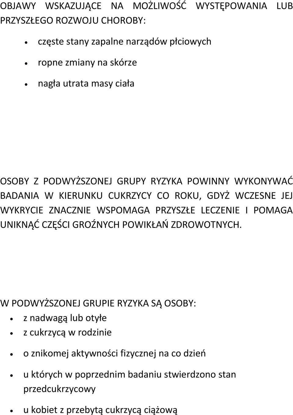 WSPOMAGA PRZYSZŁE LECZENIE I POMAGA UNIKNĄĆ CZĘŚCI GROŹNYCH POWIKŁAŃ ZDROWOTNYCH.