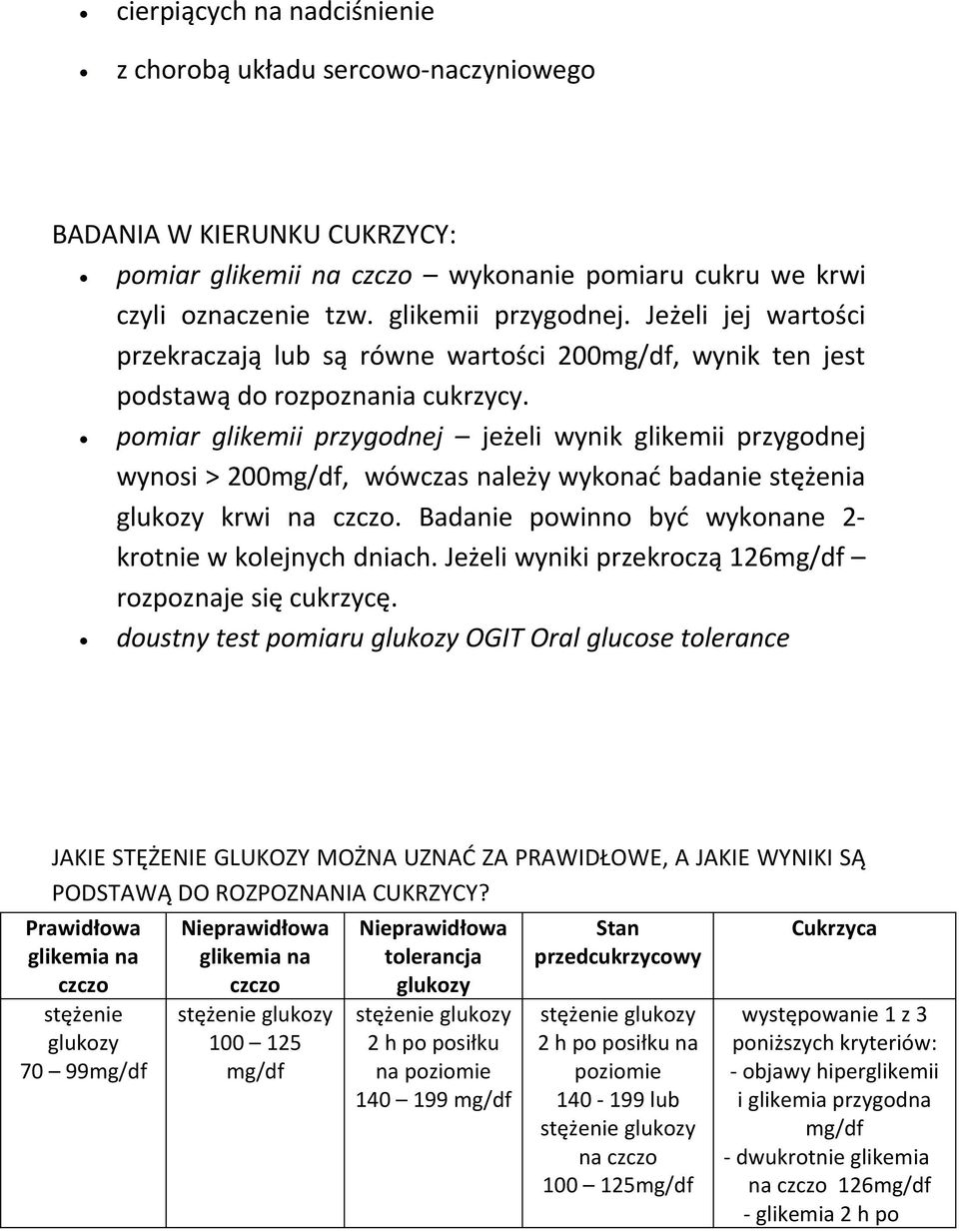 pomiar glikemii przygodnej jeżeli wynik glikemii przygodnej wynosi > 200mg/df, wówczas należy wykonać badanie stężenia glukozy krwi na czczo.