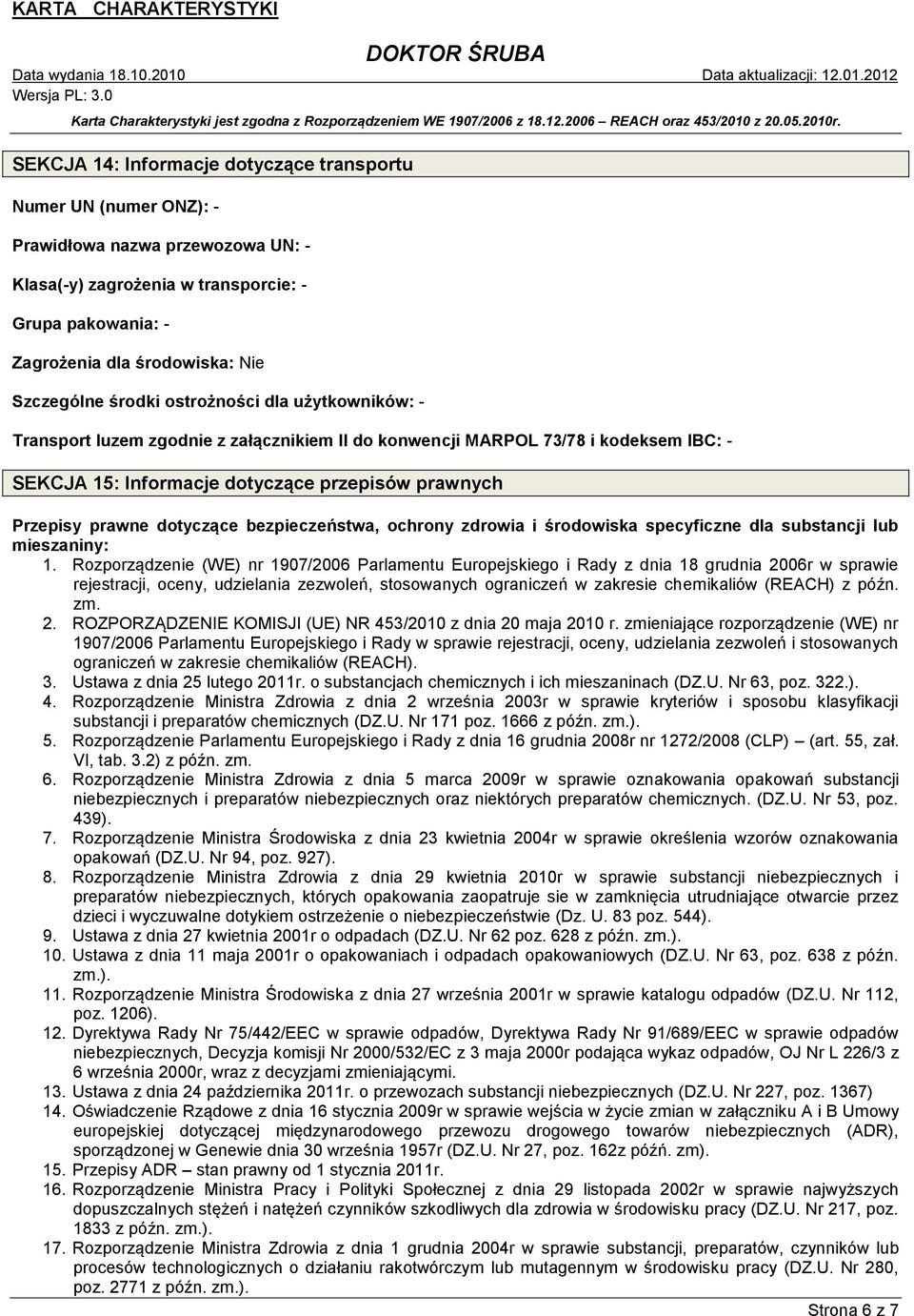 dotyczące bezpieczeństwa, ochrony zdrowia i środowiska specyficzne dla substancji lub mieszaniny: 1.