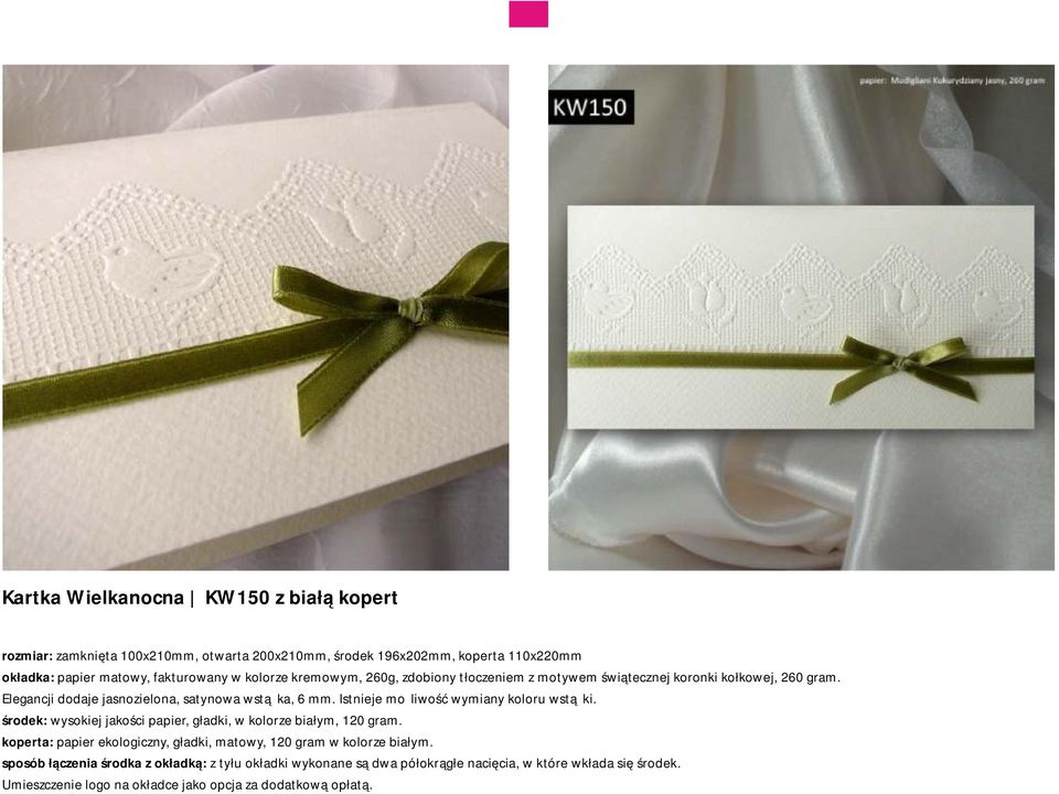 Istnieje możliwość wymiany koloru wstążki. środek: wysokiej jakości papier, gładki, w kolorze białym, 120 gram.