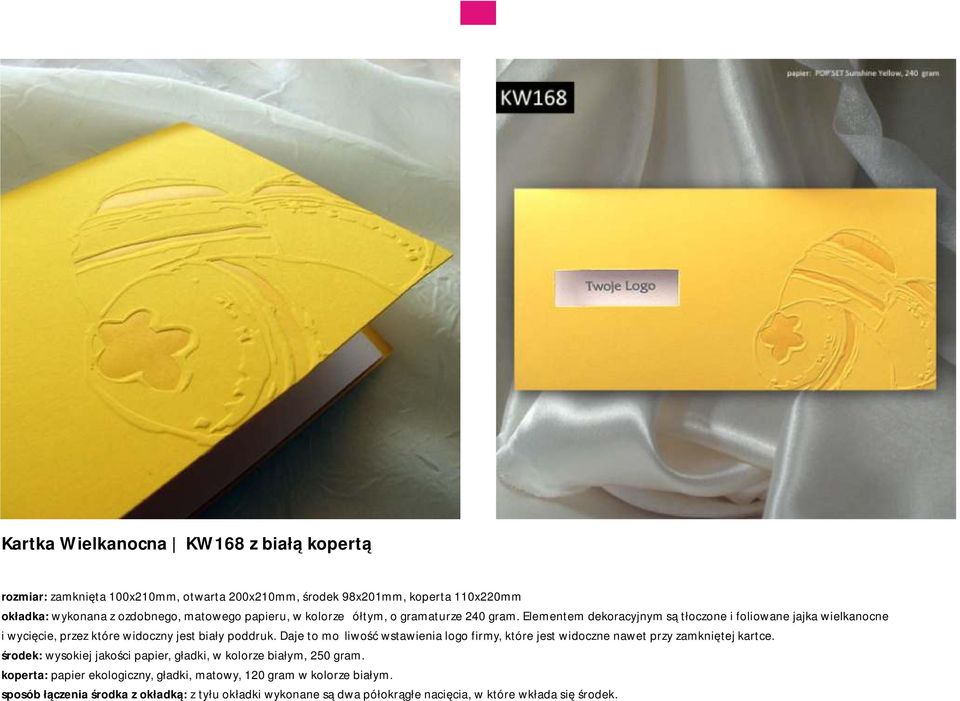 Daje to możliwość wstawienia logo firmy, które jest widoczne nawet przy zamkniętej kartce. środek: wysokiej jakości papier, gładki, w kolorze białym, 250 gram.