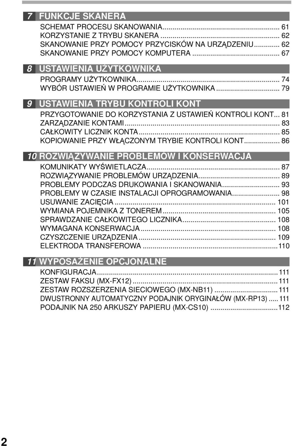 .. 8 ZARZĄDZANIE KONTAMI... 8 CAŁKOWITY LICZNIK KONTA... 85 KOPIOWANIE PRZY WŁĄCZONYM TRYBIE KONTROLI KONT... 86 0 ROZWIĄZYWANIE PROBLEMÓW I KONSERWACJA KOMUNIKATY WYŚWIETLACZA.