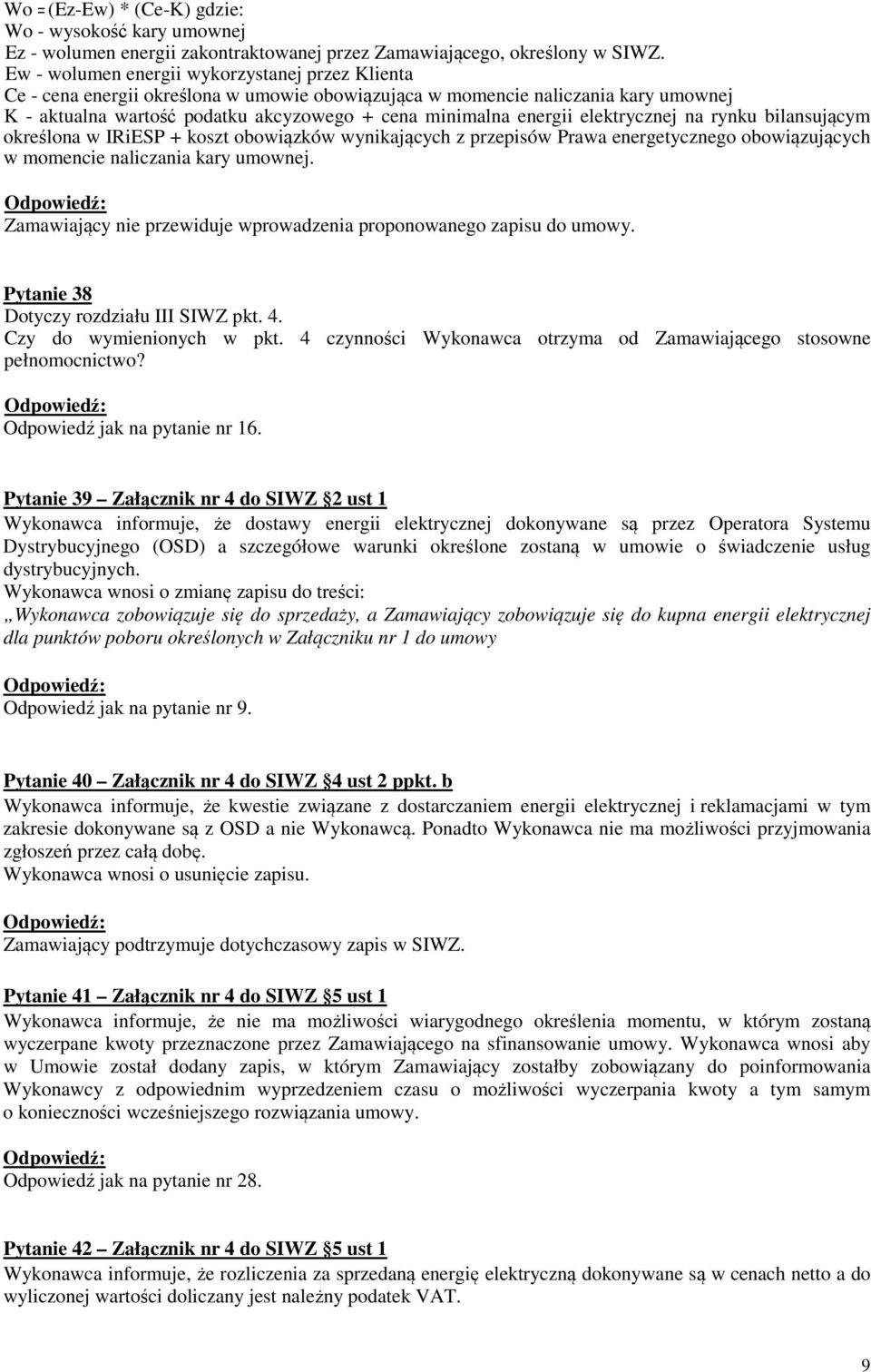 elektrycznej na rynku bilansującym określona w IRiESP + koszt obowiązków wynikających z przepisów Prawa energetycznego obowiązujących w momencie naliczania kary umownej.