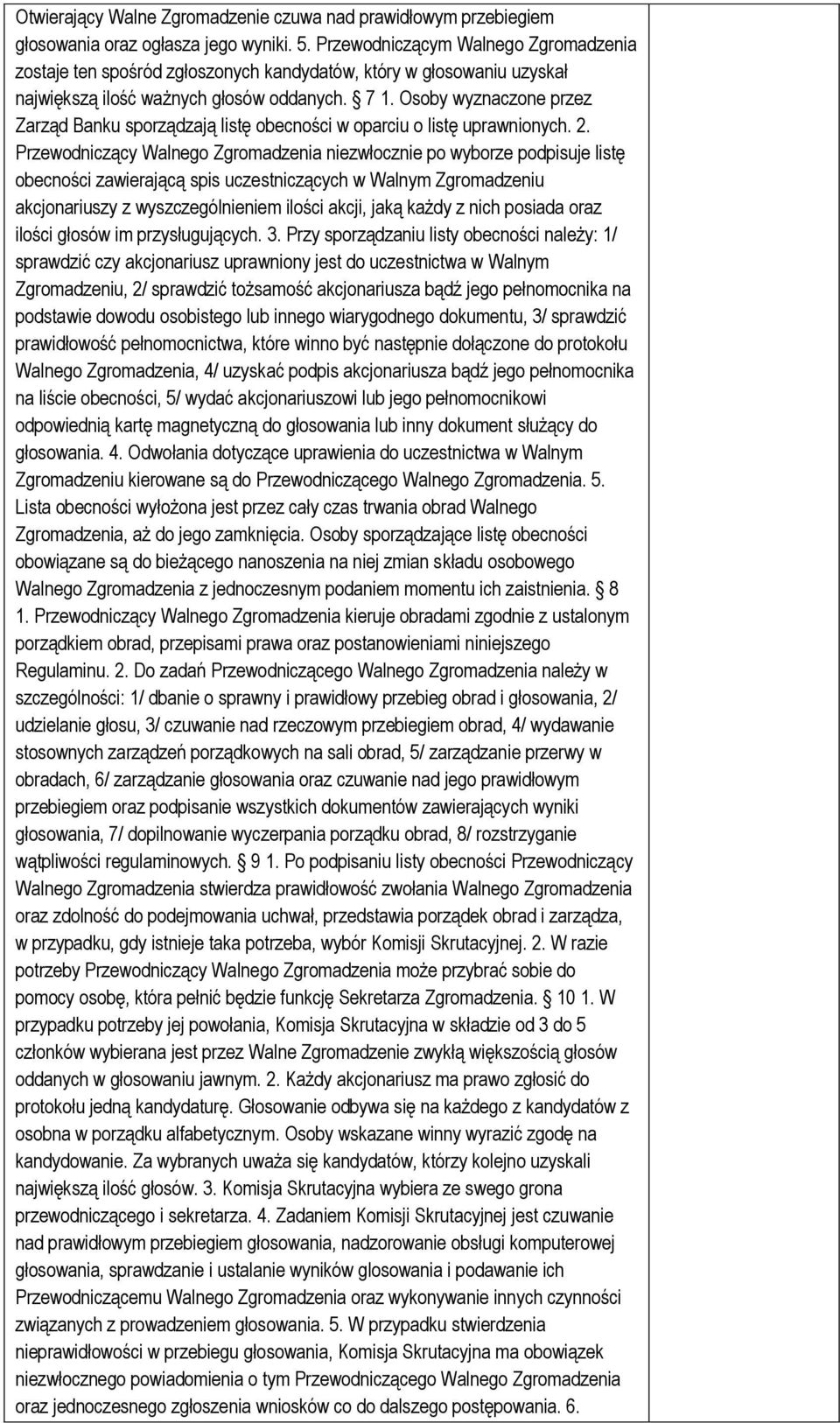 Osoby wyznaczone przez Zarząd Banku sporządzają listę obecności w oparciu o listę uprawnionych. 2.