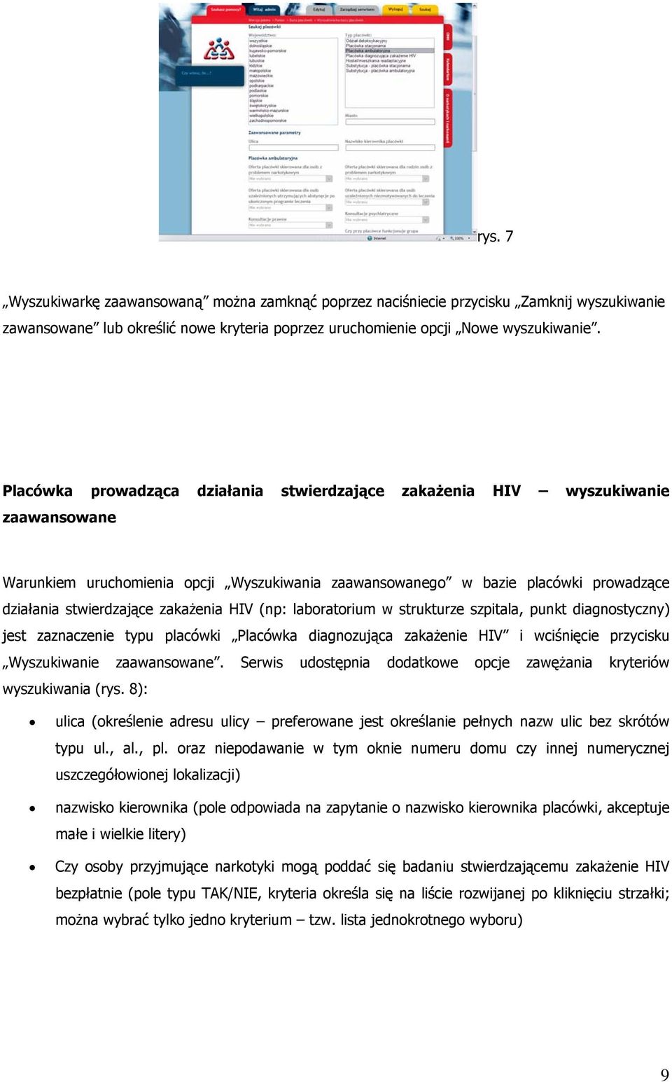 zakażenia HIV (np: laboratorium w strukturze szpitala, punkt diagnostyczny) jest zaznaczenie typu placówki Placówka diagnozująca zakażenie HIV i wciśnięcie przycisku Wyszukiwanie zaawansowane.