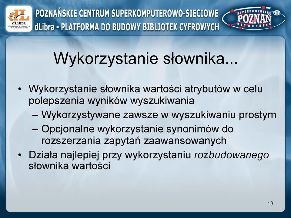 wyszukiwania Wykorzystywane zawsze w wyszukiwaniu prostym Opcjonalne