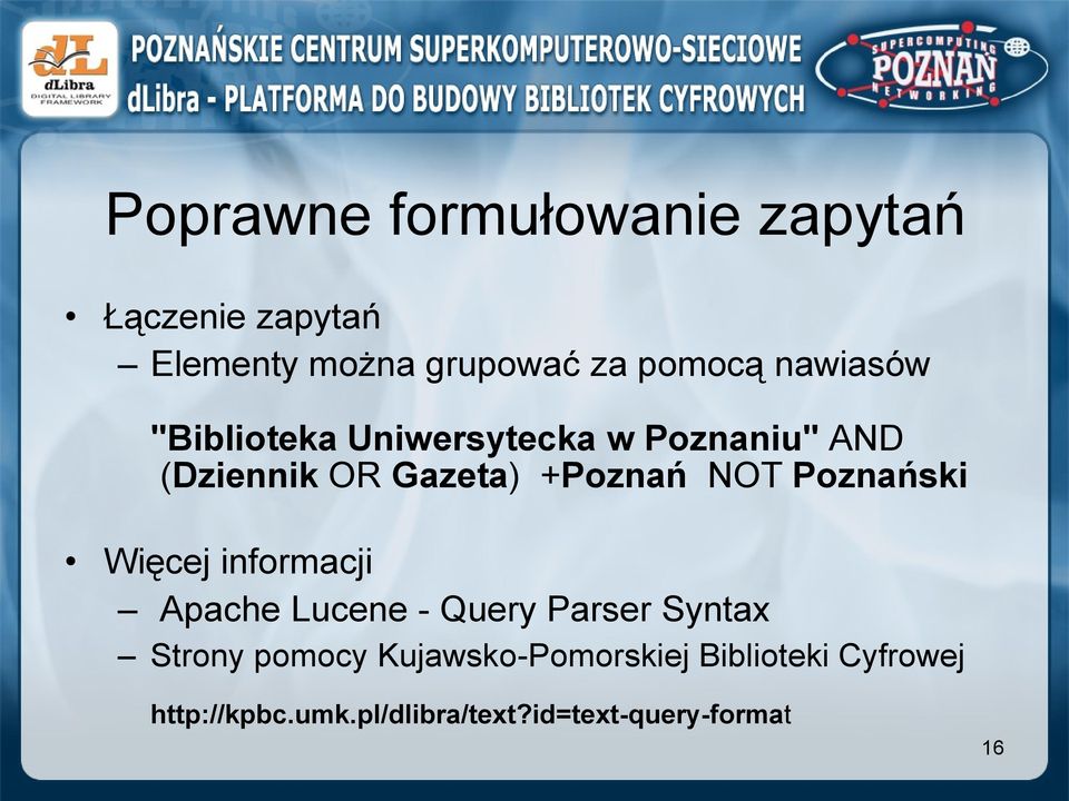 Poznański Więcej informacji Apache Lucene - Query Parser Syntax Strony pomocy