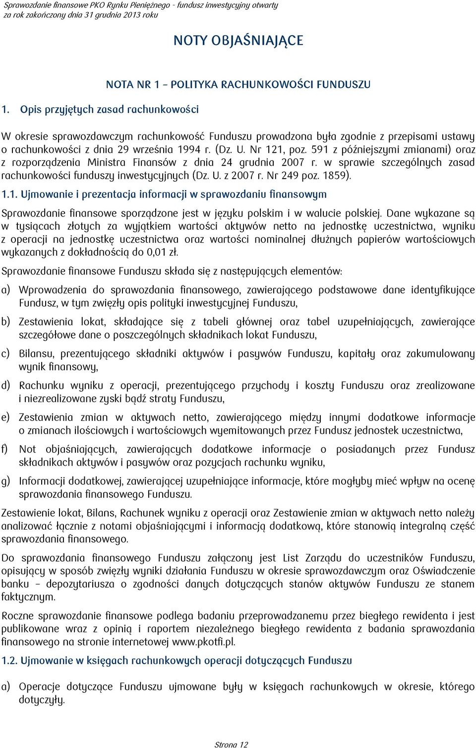 września 1994 r. (Dz. U. Nr 121, poz. 591 z późniejszymi zmianami) oraz z rozporządzenia Ministra Finansów z dnia 24 grudnia 2007 r.