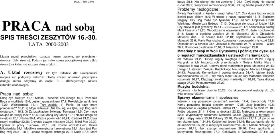 Osoby chcce odszuka przyczynek danego autora odsyłamy do czci B - alfabetycznego układu autorsko-osobowego).