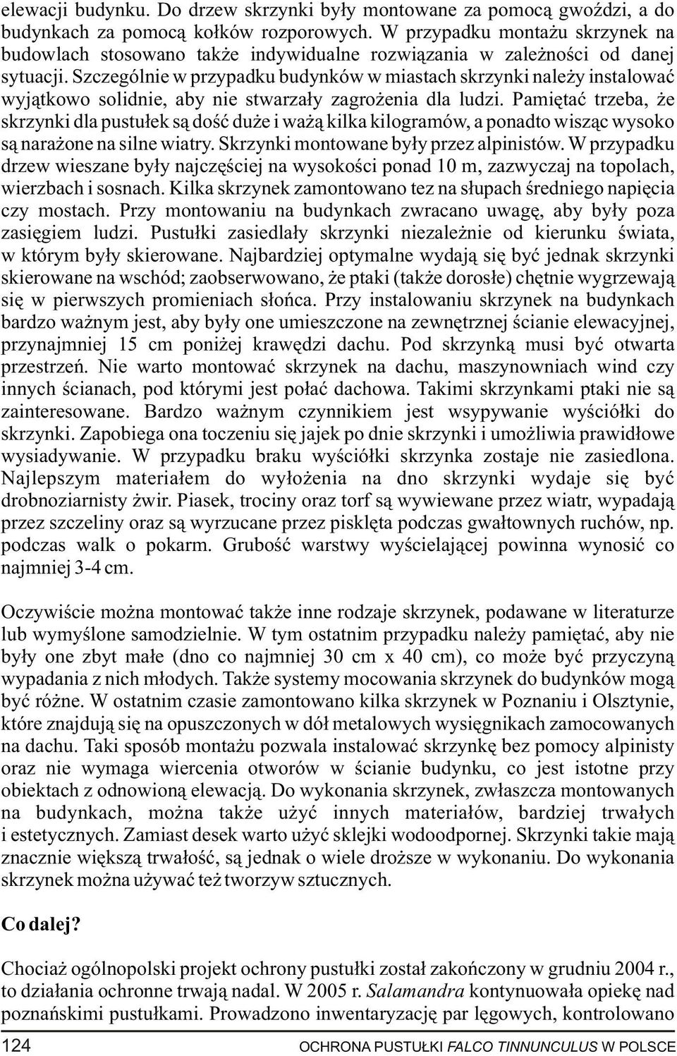 Szczególnie w przypadku budynków w miastach skrzynki nale y instalowaæ wyj¹tkowo solidnie, aby nie stwarza³y zagro enia dla ludzi.