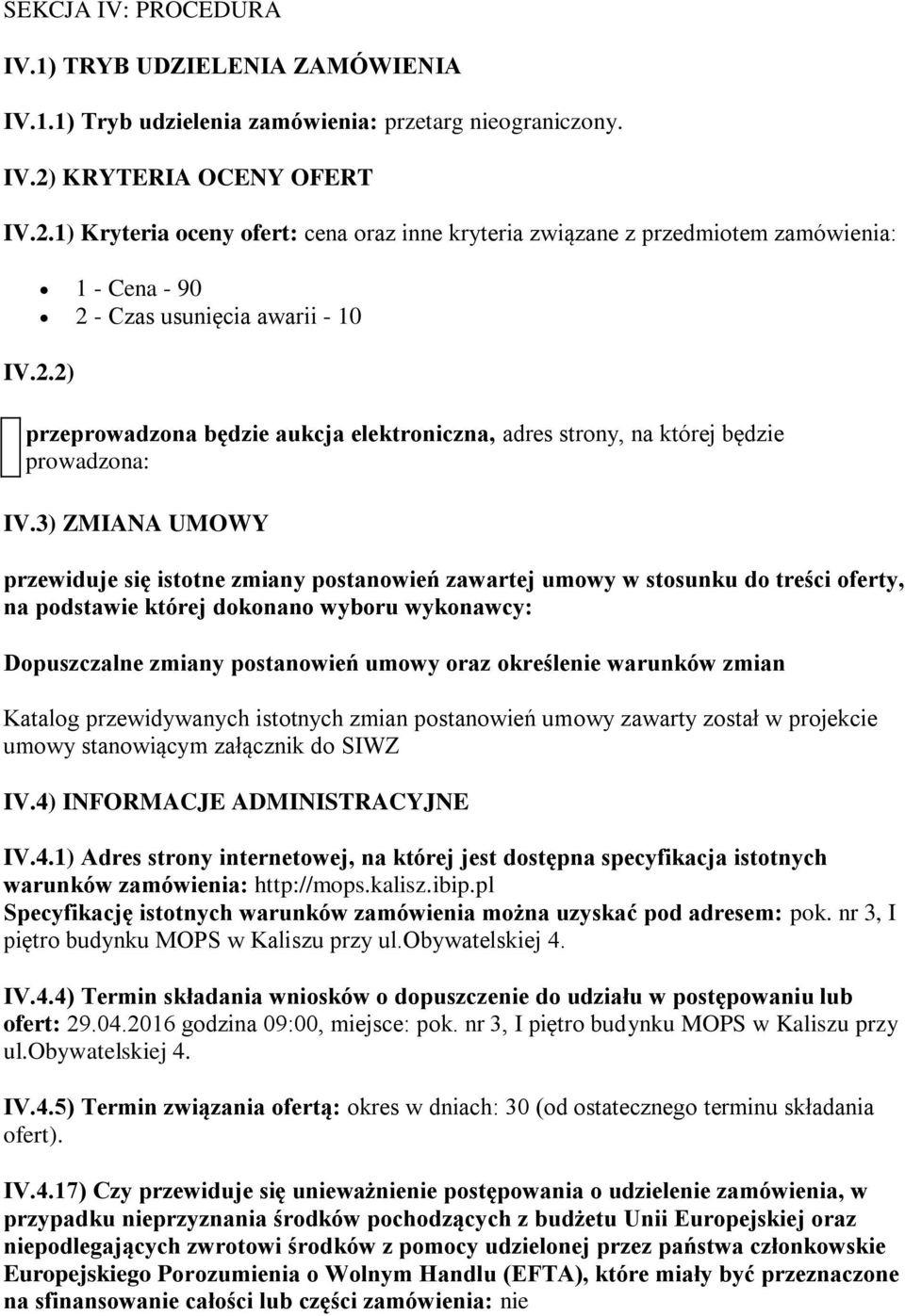 3) ZMIANA UMOWY przewiduje się istotne zmiany postanowień zawartej umowy w stosunku do treści oferty, na podstawie której dokonano wyboru wykonawcy: Dopuszczalne zmiany postanowień umowy oraz