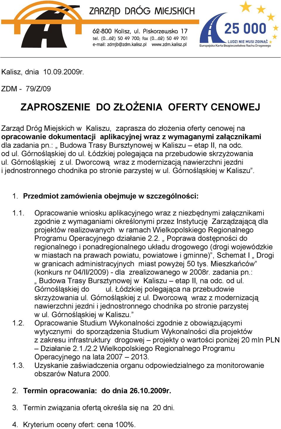 zadania pn.: Budowa Trasy Bursztynowej w Kaliszu etap II, na odc. od ul. Górnośląskiej do ul. Łódzkiej polegająca na przebudowie skrzyżowania ul. Górnośląskiej z ul.