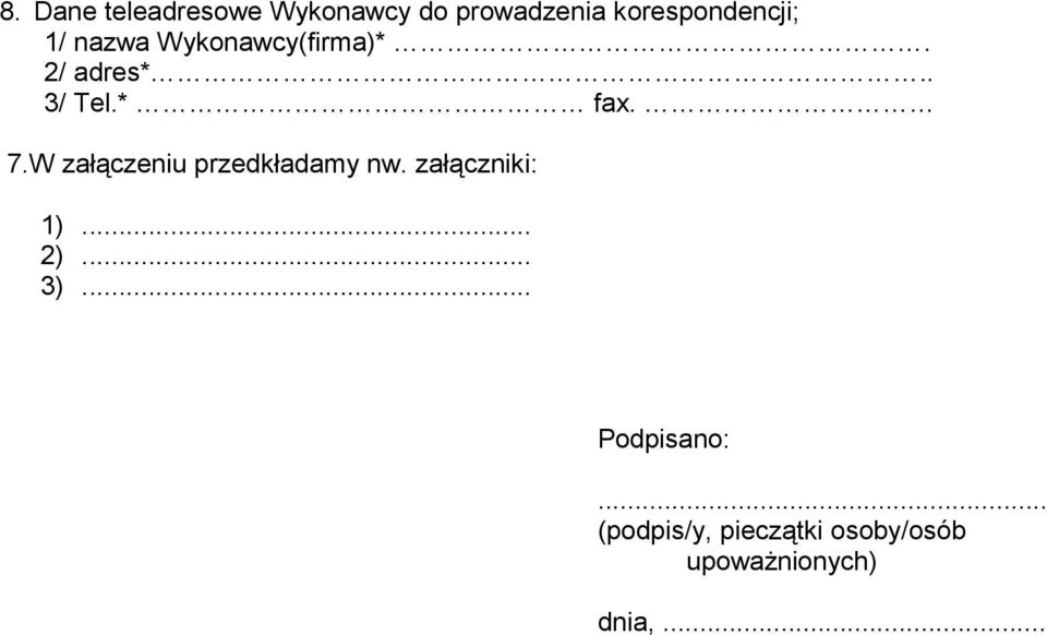 W załączeniu przedkładamy nw. załączniki: 1)... 2)... 3).