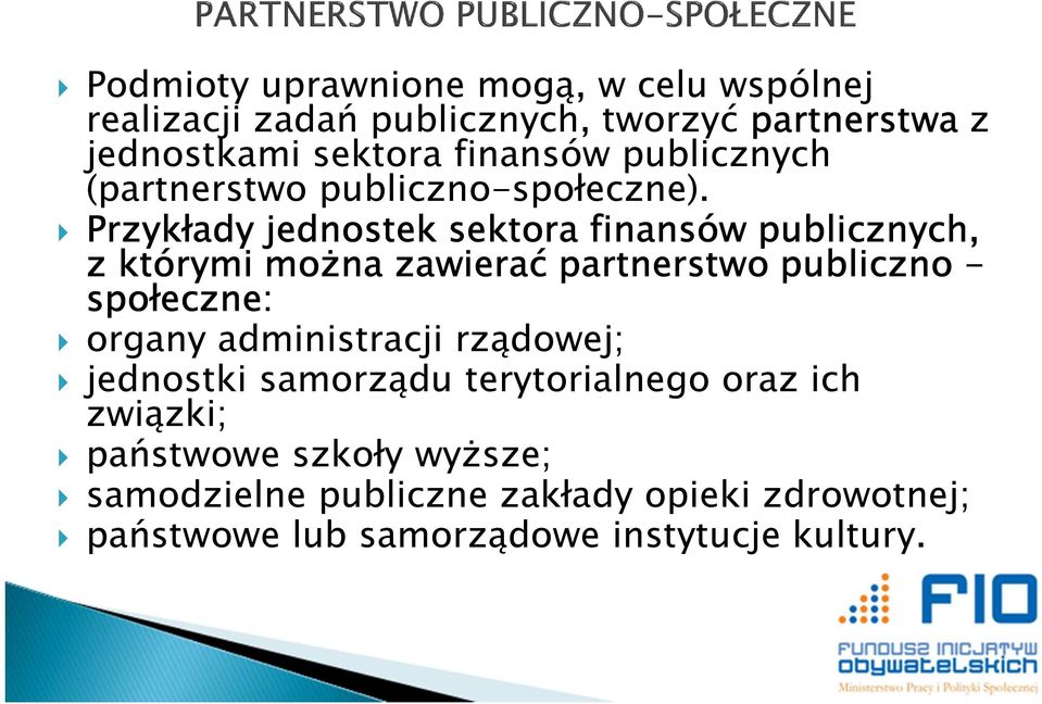 Przykłady jednostek sektora finansów publicznych, z którymi można zawierać partnerstwo publiczno - społeczne: organy