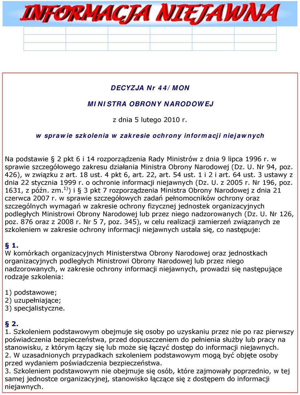 w sprawie szczegółowego zakresu działania Ministra Obrony Narodowej (Dz. U. Nr 94, poz. 426), w związku z art. 18 ust. 4 pkt 6, art. 22, art. 54 ust. 1 i 2 i art. 64 ust.