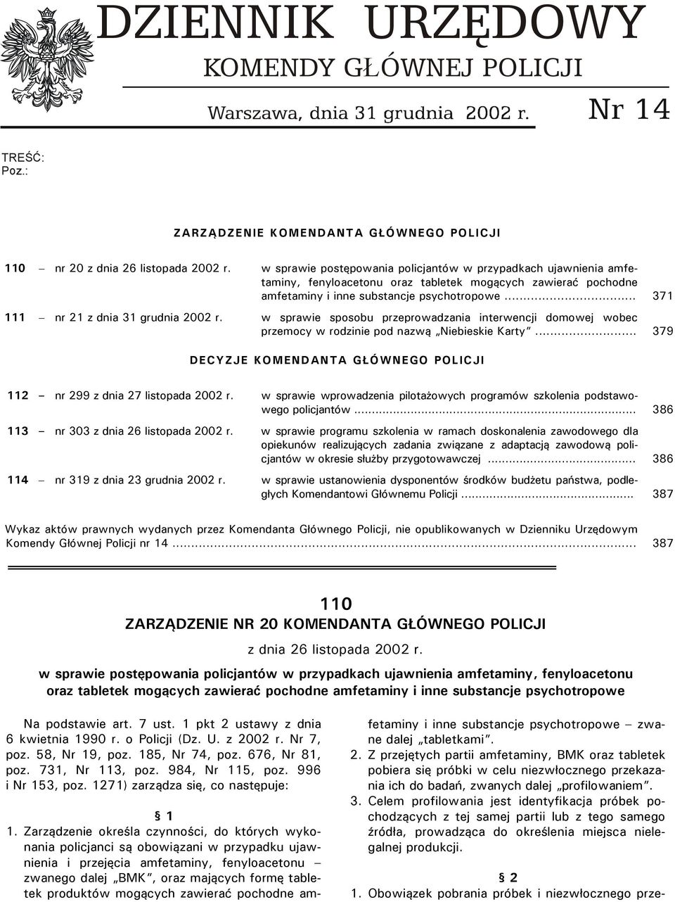 w sprawie postępowania policjantów w przypadkach ujawnienia amfetaminy, fenyloacetonu oraz tabletek mogących zawierać pochodne amfetaminy i inne substancje psychotropowe.