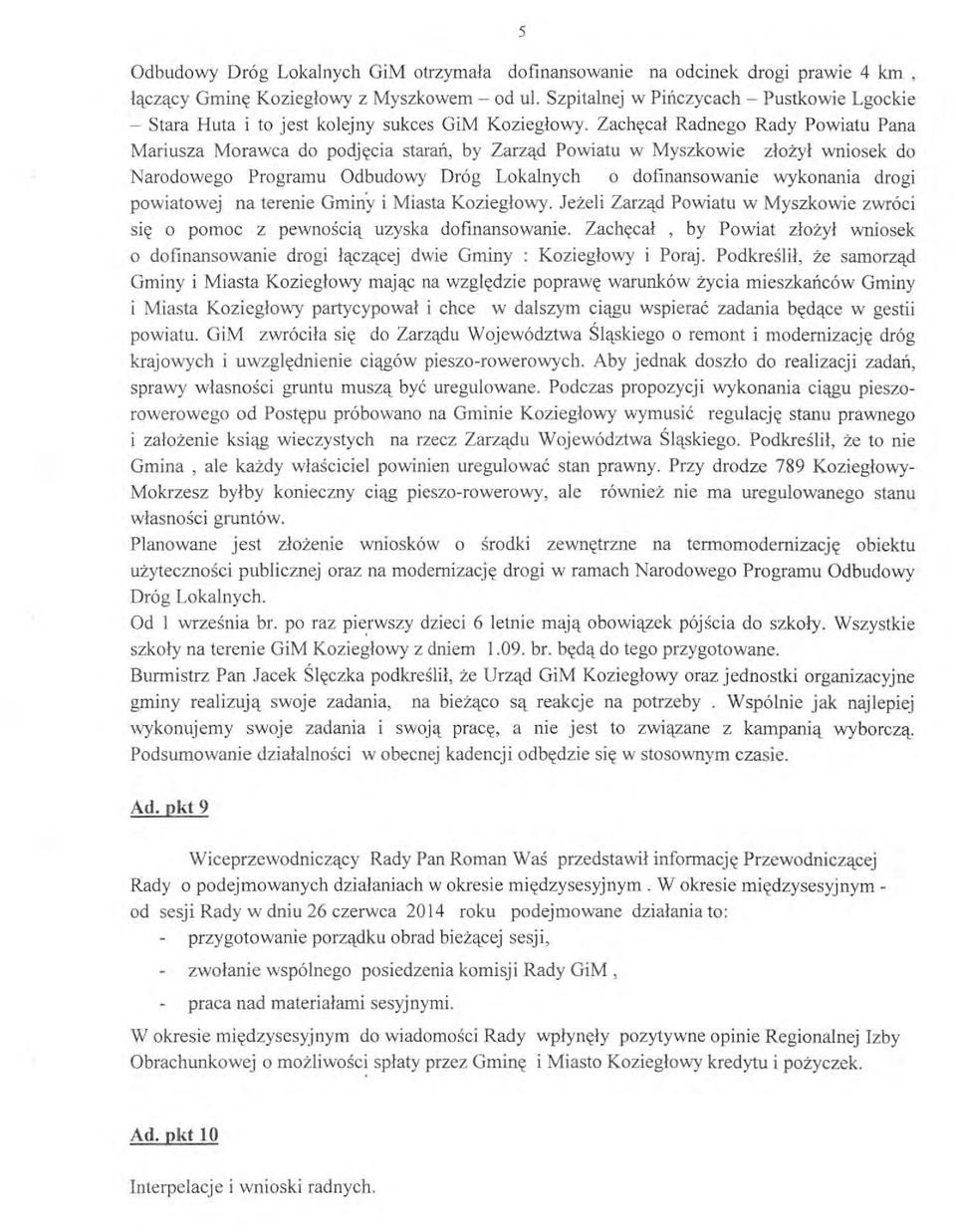 Zach((cal Radnego Rady Powiatu Pana Mariusza Morawca do podj((cia staran, by Zarzqd Powiatu w Myszkowie zlozyl wniosek do Narodowego Programu Odbudowy Drog Lokalnych 0 dofinansowanie wykonania drogi